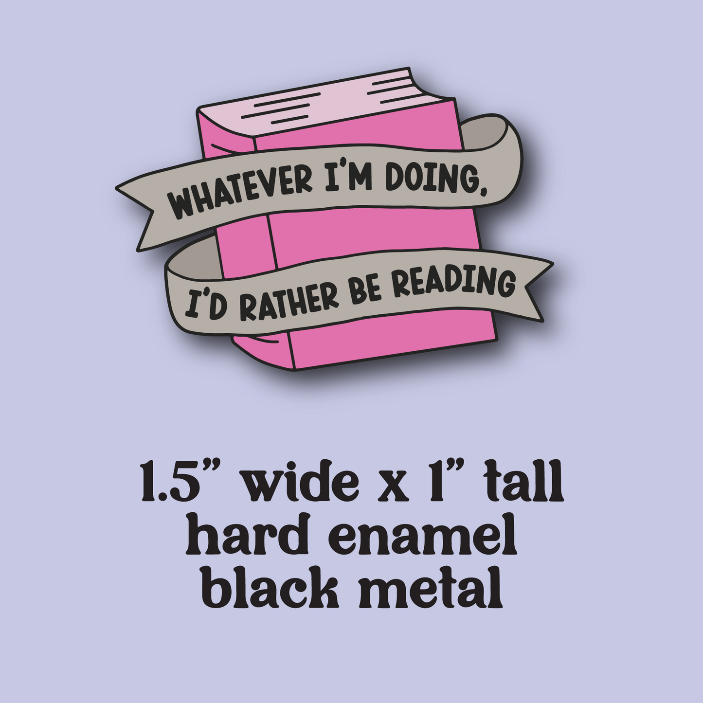 whatever I'm doing, I'd rather be reading enamel pin