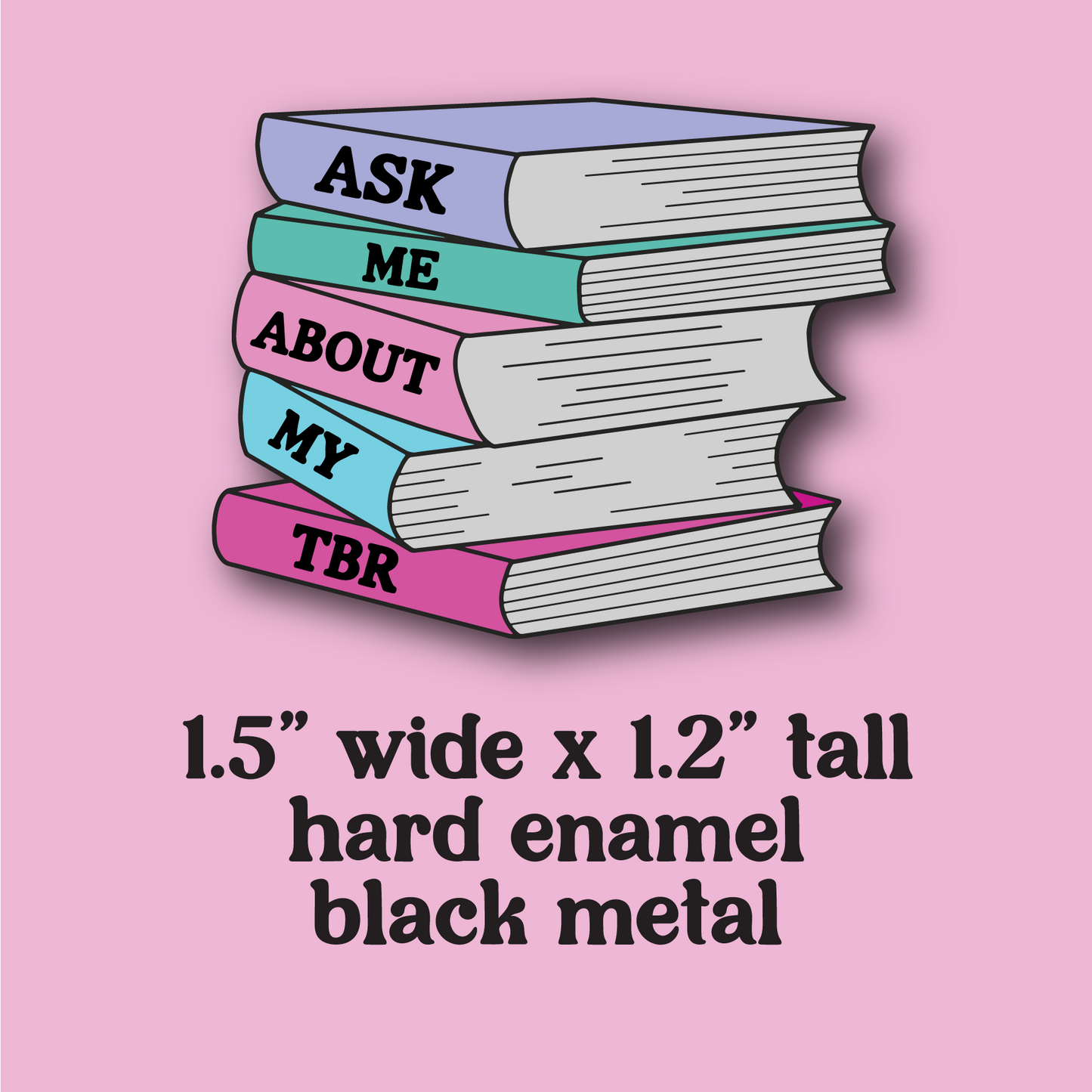ask me about my TBR enamel pin