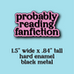 probably reading fanfiction enamel pin