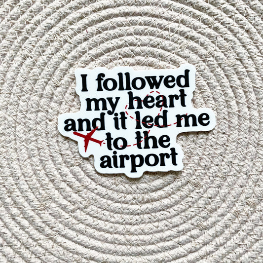 I followed my heart and it led me to the airport sticker