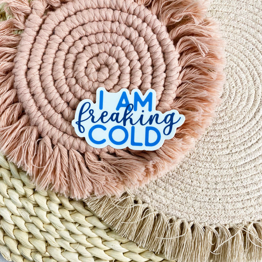 I am freaking cold sticker