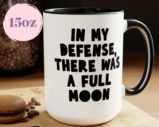 In my defense, there was a full moon mug - 11oz or 15oz