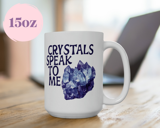 crystals speak to me mug - 11oz or 15oz