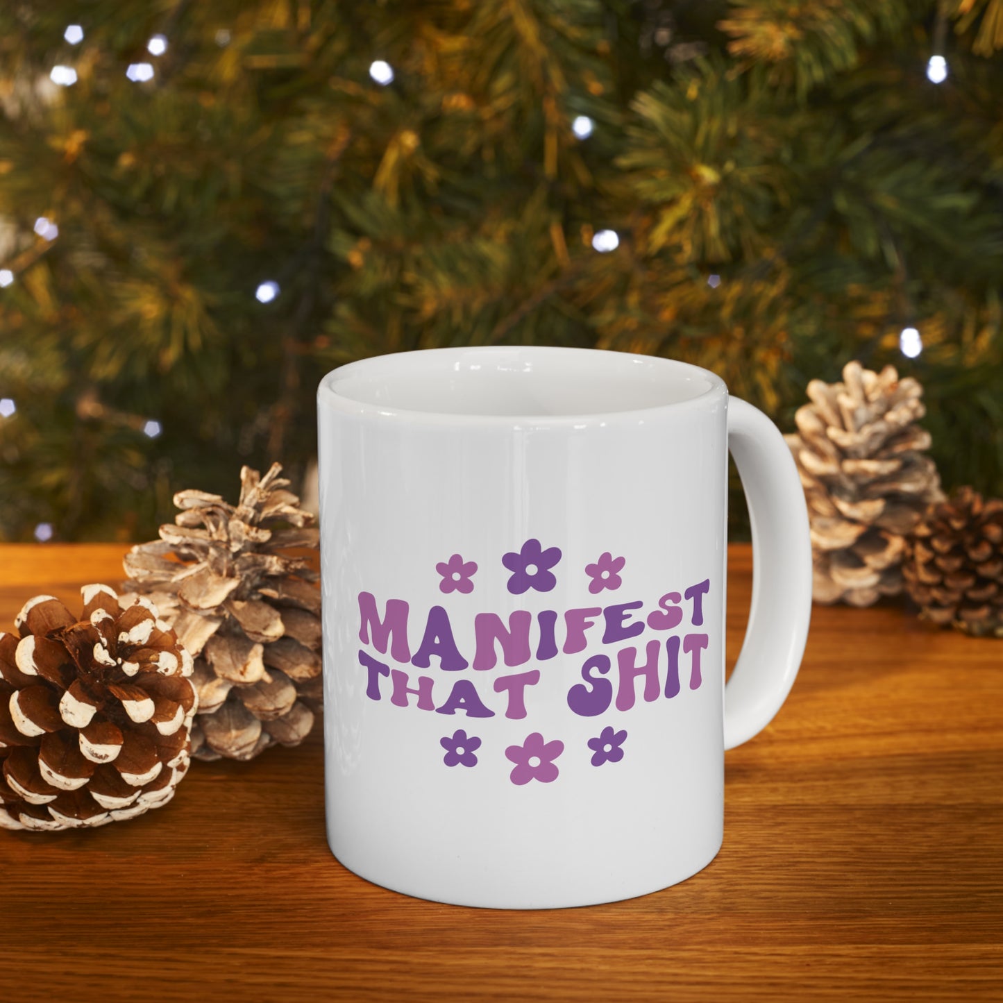 manifest that shit 11oz ceramic mug